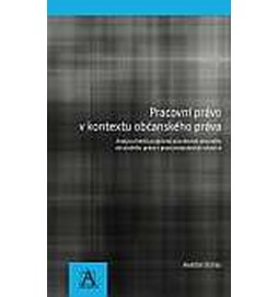 Pracovní právo v kontextu občanského práva - Analýza limitů podpůrné působnosti obecného občanského právav pracovněprávních vztazích