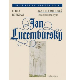 Jan Lucemburský - Otec slavného syna