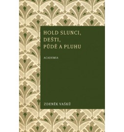 Hold slunci, dešti, půdě a pluhu