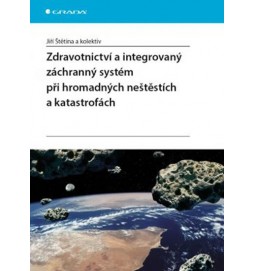 Zdravotnictví a integrovaný záchranný systém při hromadných neštěstích a katastrofách