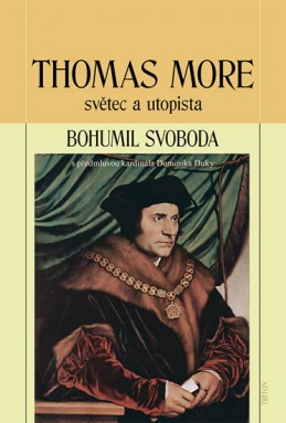 Thomas More - světec a utopista - Svoboda Bohumil