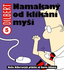 Dilbert 5 - Namakaný od klikání myší - Adams Scott