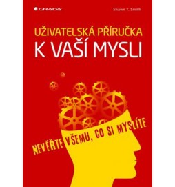 Uživatelská příručka k vaší mysli - Nevěřte všemu, co si myslíte