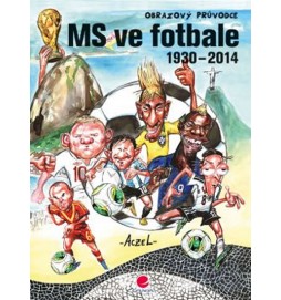 MS ve fotbale 1930–2014 - Obrazový průvodce