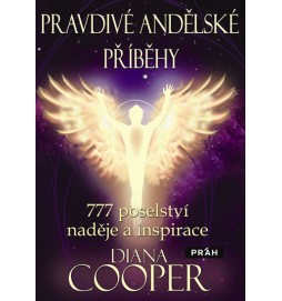 Pravdivé andělské příběhy - 777 poselství naděje a inspirace