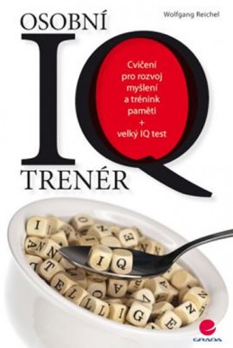 Osobní IQ trenér - Cvičení pro rozvoj myšlení a trénink paměti + velký IQ test - Reichel Wolfgang