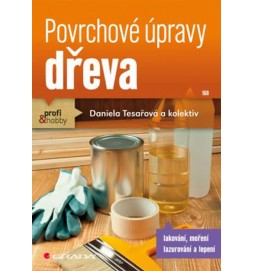 Povrchové úpravy dřeva - Lakování, moření, lazurování a lepení