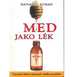 Med jako lék - Zázračné léčivé vlastnosti včelího produktu