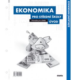Ekonomika pro SŠ - Úvod (průvodce pro učitele) - 1. díl