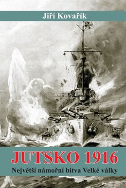 Jutsko 1916 - Největší námořní bitva Velké války - Kovařík Jiří