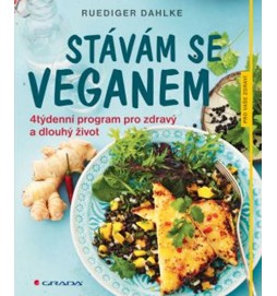 Stávám se veganem -  4týdenní program pro zdravý a dlouhý život