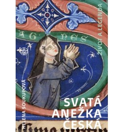 Svatá Anežka Česká - Život a legenda