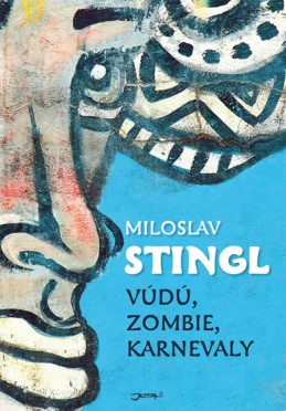 Vúdú, zombie, karnevaly - Stingl Miloslav