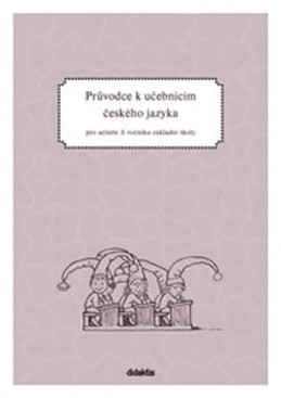 Průvodce k učebnicím ČJ 3 (pro 3. r. ZŠ) - Burianová H., Jízdná L.