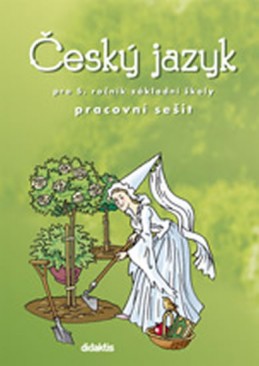 Český jazyk - prac. sešit (5. ročník ZŠ) - Horáčková M. a kolektiv