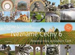 Neznámé Čechy 6 - Posvátná místa východních Čech - Vokolek Václav