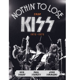 Nothin’ to Lose: Zrod KISS (1972–1975)