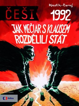Češi 1992 - Jak Mečiar s Klausem rozdělili stát - Kosatík Pavel, Černý Dan