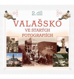 Valašsko ve starých fotografiích 2. díl