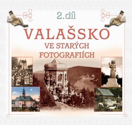 Valašsko ve starých fotografiích 2. díl - Stoklasa Radovan