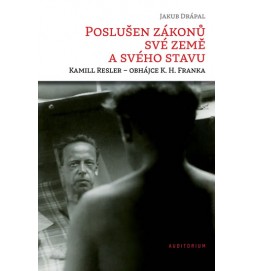 Poslušen zákonů své země a svého stavu: Kamill Resler – obhájce K. H. Franka