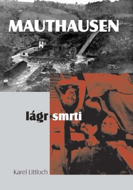 Mauthausen – lágr smrti - Littloch Karel