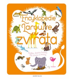 Encyklopedie Larousse - zvířata - Knížka, kterou budete číst znovu a znovu!