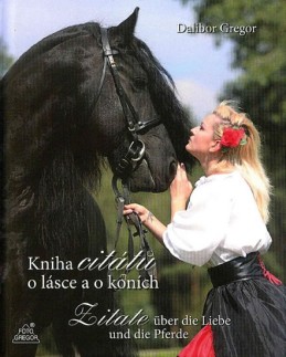 Kniha citátů o lásce a o koních / Zitate über die Liebe und die Pferde - Gregor Dalibor