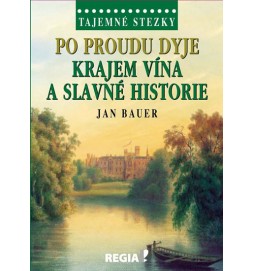 Tajemné stezky - Po proudu Dyje krajem vína a slavné historie