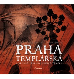 Praha templářská a řehole spolubojovníků Templu