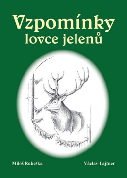 Vzpomínky lovce jelenů - Rubaška Miloš, Lajtner Václav