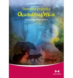 Sexuální praktiky Quodoushka - Učení z nagualské tradice