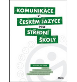 Komunikace v českém jazyce pro střední školy (průvodce pro učitele)