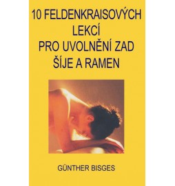 10 Feldenkraisových lekcí pro uvolnění zad, šíje a ramen