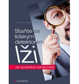 Staňte se lidským detektorem lži - Jak spolehlivě odhalit lháře