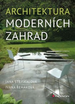 Architektura moderních zahrad - Stejskalová Jana, Řeháková Ivana