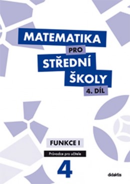 Matematika pro SŠ - 4. díl (průvodce pro učitele) - Cizlerová M., Zahradníček M., Zahradníčková A.