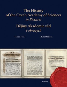 The History of the Czech Academy of Sciences in Pictures - Franc Martin, Mádlová Vlasta