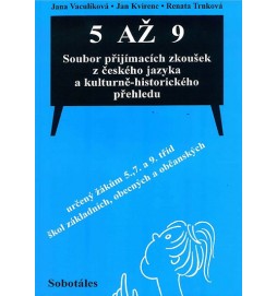 5 až 9 Soubor přijímacích zkoušek z českého jazyka a kulturně-historického přehledu určený žákům 5., 7. a 9. tříd