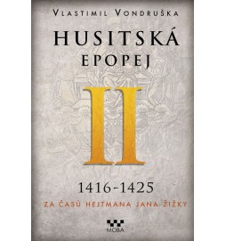 Husitská epopej II. 1416-1425 - Za časů hejtmana Jana Žižky