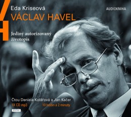 Václav Havel - Jediný autorizovaný životopis - CDmp3 (Čte Jan Kačer, Daniela Kolářová) - Kriseová Eda