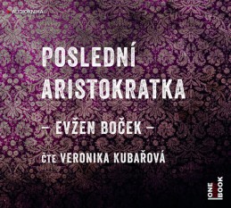 Poslední aristokratka - CDmp3 (Čte Veronika Kubařová) - Boček Evžen
