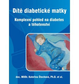 Dítě diabetické matky - Komplexní pohled na diabetes a těhotenství