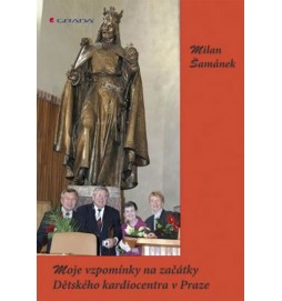 Moje vzpomínky na začátky Dětského kardiocentra v Praze