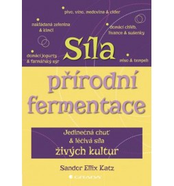 Síla přírodní fermentace - Jedinečná chuť a léčivá síla živých kultur