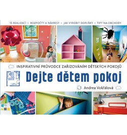 Dejte dětem pokoj! - Inspirativní průvodce zařizováním dětských pokojů