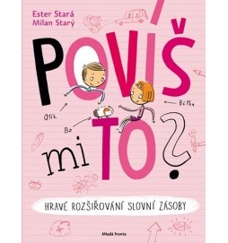 Povíš mi to? - Hravé rozšiřování slovní zásoby s otazníkem Otíkem a vševědkou Bětkou