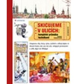 Skicujeme v ulicích - Kompletní průvodce technikami