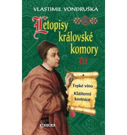 Letopisy královské komory III. - Trpké víno / Klášterní kostnice