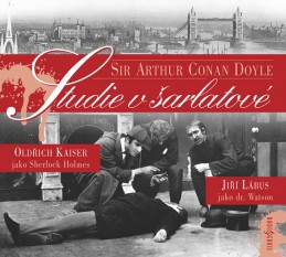 Studie v šarlatové - CD (Čte: Oldřich Kaiser a Jiří Lábus) - Doyle Arthur Conan